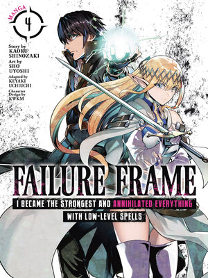 cover image of Failure Frame: I Became the Strongest and Annihilated Everything With Low-Level Spells, Volume 4